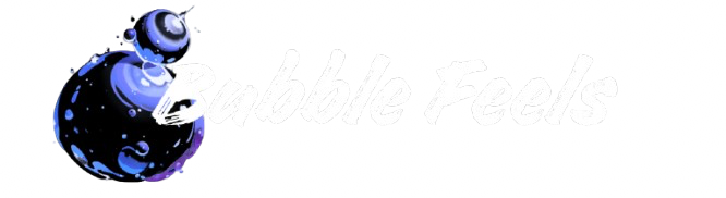 Bubble Feels